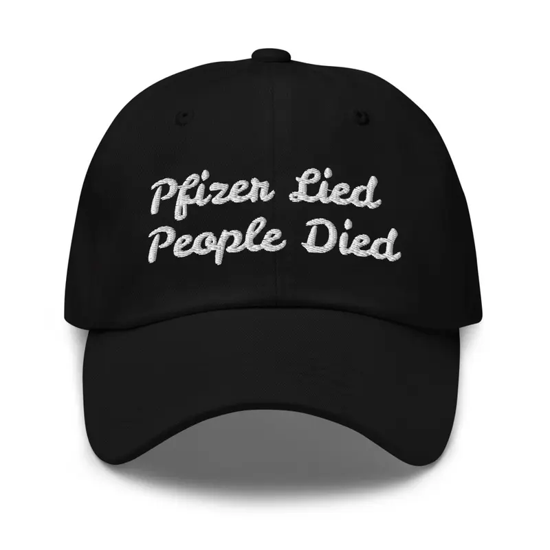 Pfizer Lied People Died Hat